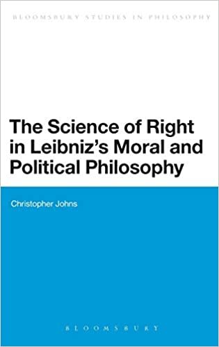 The Science of Right in Leibniz's Moral and Political Philosophy (Bloomsbury Studies in Philosophy)