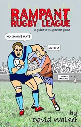 Rampant Rugby League: A Guide to the Greatest Game indir