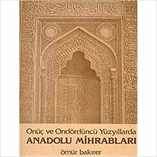 Onüç ve Ondördüncü Yüzyıllarda Anadolu Mihrabları