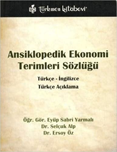 Ansiklopedik Ekonomi Terimleri Sözlüğü: Türkçe - İngilizce, Türkçe Açıklama indir
