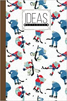Ideas Notebook: Ideas Notebook Hockey Cover, Ideas Journal/Mini Ideas Notebook/Pocket Idea Log Book 120 Pages - Size 6" x 9" by Gadino Sean