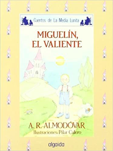 Miguelin, el valiente / Miguelin, The Brave (Cuentos de la media lunita / Little Half Moon Stories)