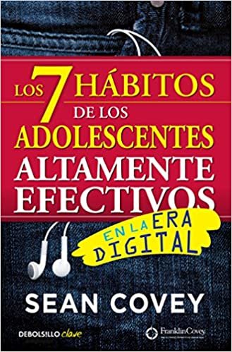 Los 7 hábitos de los adolescentes altamente efectivos: La mejor guía práctica para que los jóvenes alcancen el éxito / The 7 Habits of Highly Effective Teens (Clave)