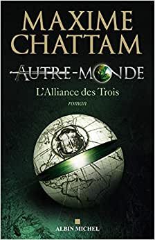 Autre-Monde - Tome 1: L'alliance des Trois (Romans, Nouvelles, Recits (Domaine Francais))