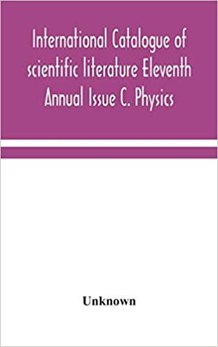 International catalogue of scientific literature Eleventh Annual Issue C. Physics indir