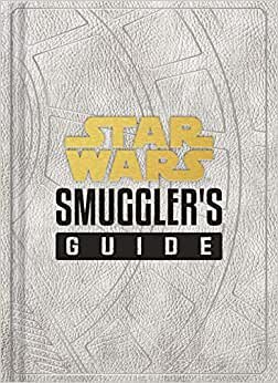 Star Wars: Smuggler's Guide: (star Wars Jedi Path Book Series, Star Wars Book for Kids and Adults) indir