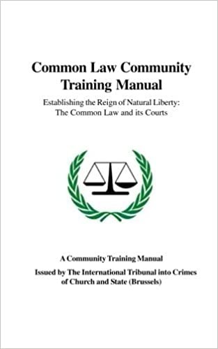 Common Law Community Training Manual: Establishing the Reign of Natural Liberty: The Common Law and its Courts indir