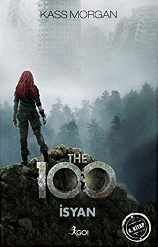 The 100 - İsyan: 4. Kitap
