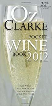 Oz Clarke Pocket Wine Book: 7500 Wines, 4000 Producers, Vintage Charts, Wine and Food (Oz Clarke s Pocket Wine Book) indir