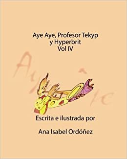 Aye Aye, Profesor Tekyp y Hyperbrits (La Extraordinaria Historia de Amor de Aye Aye y Fedor, Band 4): Volume 4