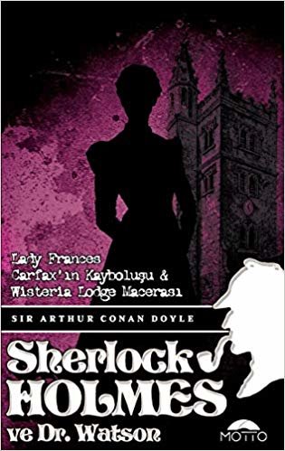 Sherlock Holmes ve Dr. Watson: Lady Frances Carfax’ın Kayboluşu - Wisteria Lodge Macerası