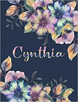 CYNTHIA: All Events Floral Name Gift for Cynthia, Love Present for Cynthia Personalized Name, Cute Cynthia Gift for Birthdays, Cynthia Appreciation, ... Lined Cynthia Notebook (Cynthia Journal)