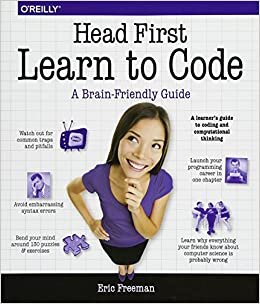 Head First Learn to Code: A Brain-Friendly Guide - A Learner's Guide to Coding and Computational Thinking