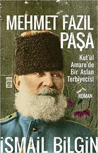 Mehmet Fazıl Paşa: Kut'ül Amare'de Bir Aslan Terbiyecisi