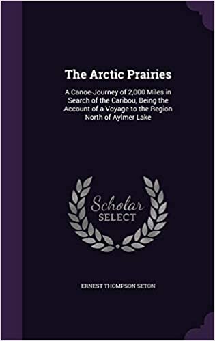 The Arctic Prairies: A Canoe-Journey of 2,000 Miles in Search of the Caribou, Being the Account of a Voyage to the Region North of Aylmer Lake indir