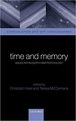 Time and Memory: Issues in Philosophy and Psychology (Consciousness and Self-Consciousness Series, 1, Band 1)