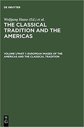 The Classical Tradition and the Americas: European Images of the Americas and the Classical Tradition v. 1