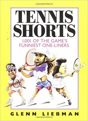 TENNIS SHORTS: 1001 OF THE GAME'S FUNNIEST ONE-LINERS