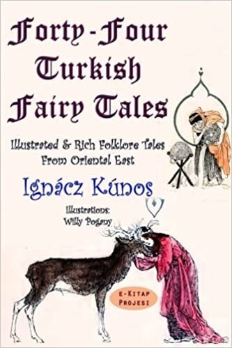 Forty-four Turkish Fairy Tales: [Illustrated & Rich Folklore Tales From Oriental East]