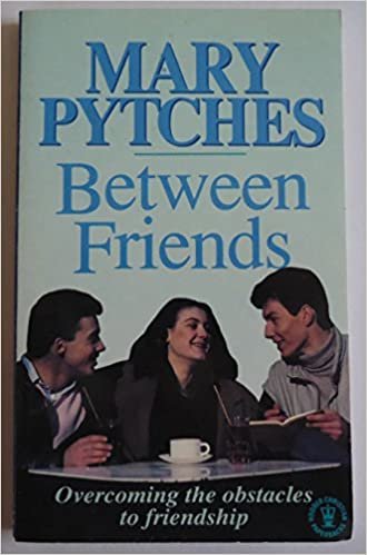 Between Friends: Overcoming the Obstacles to Friendship