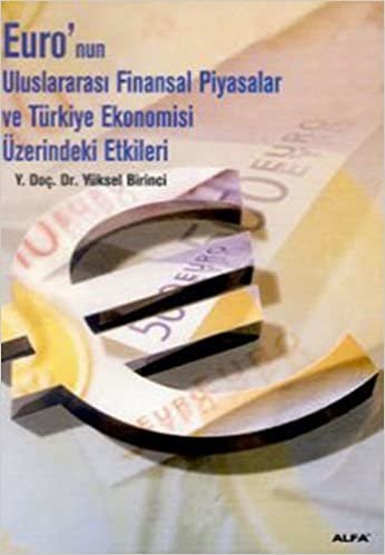 Euro'nun Uluslararası Finansal Piyasalar ve Türkiye Ekonomisi Üzerindeki Etkileri