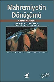 Mahremiyetin Dönüşümü: Modern Toplumlarda Cinsellik Aşk ve Erotizm