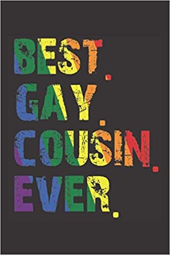 Best Gay Cousin Ever: Funny Gay Cousin Notebook, LGBT Pride Journal For Gay, 6" x 9" No Bleed.