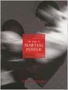 The Book of Martial Power: The Universal Guide to the Combative Arts indir