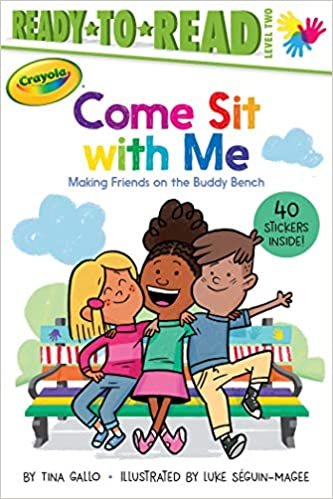 Come Sit With Me: Making Friends on the Buddy Bench (Crayola: Ready-to-Read, Level 2)