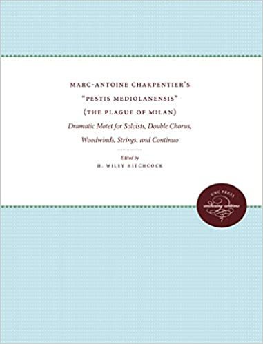 Marc-Antoine Charpentier's "Pestis Mediolanensis" (The Plague of Milan): Dramatic Motet for Soloists, Double Chorus, Woodwinds, Strings, and Continuo ... Editions and Commentaries)