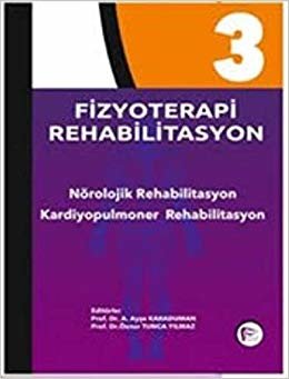 Fizyoterapi Rehabilitasyon 3: Nörolojik Rehabilitasyon - Kardiyopulmoner Rehabilitasyon