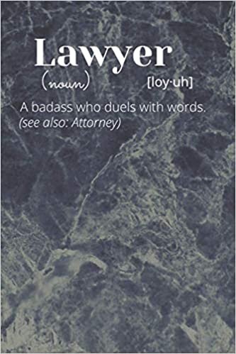 Lawyer (noun) [loy.uh] A badass who duels with words.: lined notebook gift for lawyers, attorneys
