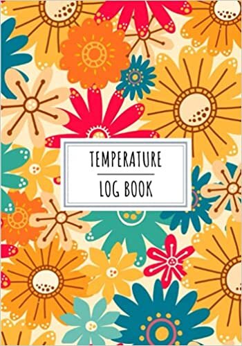 Temperature Log Book: Daily Tracker to Keep Track and Reviews Of Temperatures Recording | Record Date, Time, Temperature Level, Notes and More On 100 Detailed Sheets. indir