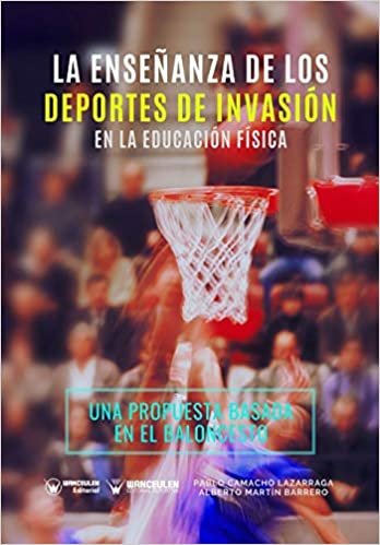La Enseñanza de los Deportes de Invasión en la Educación Física: Una propuesta de intervención basada en el baloncesto indir