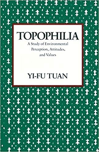 Topophilia: A Study of Environmental Perceptions, Attitudes, and Values