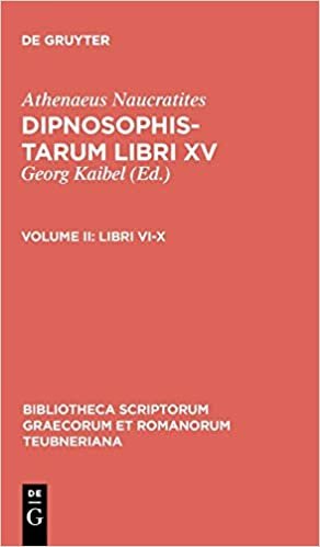 Athenaei Naucratitae Dipnosophistarum libri XV: Libri VI-X (Bibliotheca scriptorum Graecorum et Romanorum Teubneriana): Volume II