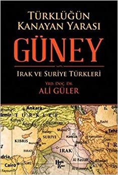 Güney: Türklüğün Kanayan Yarası Irak ve Suriye Türkleri