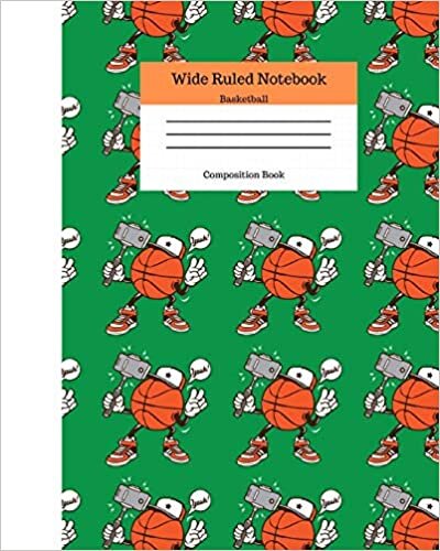 Wide Ruled Notebook Basketball Composition Book: Sports Fans Novelty Gifts for Adults and Kids. 8" x 10" 120 Pages. Cool Basketball Cover