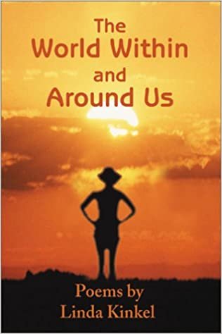 The World Within and Around Us: Poems by Linda Kinkel indir