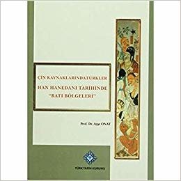 Çin Kaynaklarında Türkler -Han Hanedanı Tarihinde Batı Bölgeleri