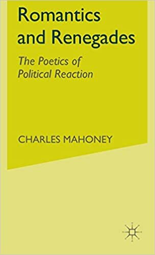 Romantics and Renegades: The Poetics of Political Reaction