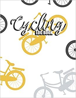 Cycling Log Book: Biker's Journal Biking Rides Tracker Training Book with Maintenance Log to Record Riding Experiences for Cyclists, Bicyclist, Enthusiasts, Bike Lovers