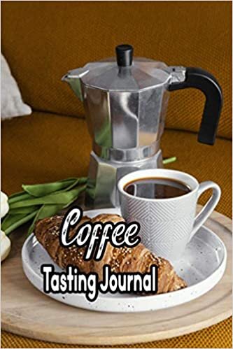 Coffee Tasting Journal: Graders Coffee Sommelier Professional Diary Review Serving Type Color and Flavor Gift Idea for Espresso And Coffee Lovers