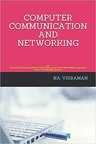 COMPUTER COMMUNICATION AND NETWORKING: For BE/B.TECH/BCA/MCA/ME/M.TECH/Diploma/B.Sc/M.Sc/BBA/MBA/Competitive Exams & Knowledge Seekers (2020, Band 215)