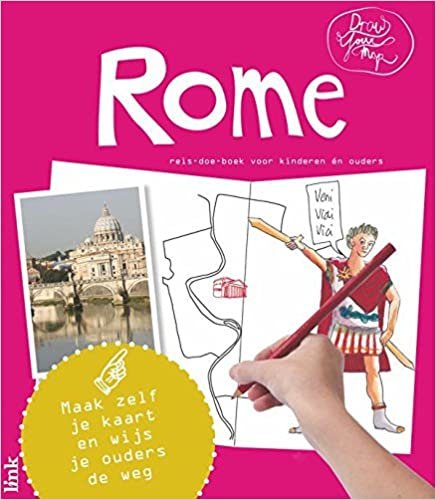 Draw your Map : Rome: Maak zelf je kaart en wijs je ouders de weg