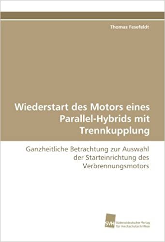 Wiederstart des Motors eines Parallel-Hybrids mit Trennkupplung: Ganzheitliche Betrachtung zur Auswahl der Starteinrichtung des Verbrennungsmotors