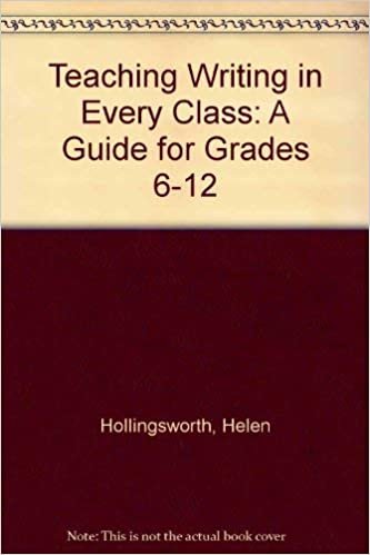 Teaching Writing in Every Class: A Guide for Grades 6-12