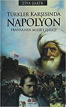 TÜRKLER KARŞISINDA NAPOLYON FRANSANIN MI.: Fransa'nın Mısır'ı İşgali