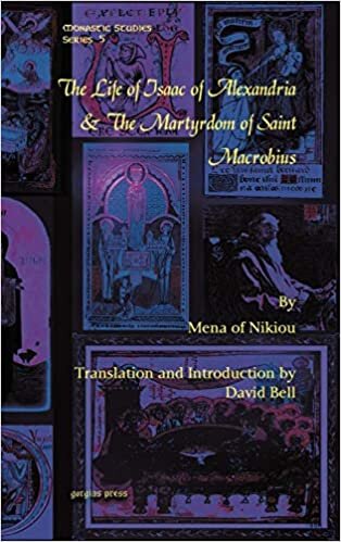 The Life of Isaac of Alexandria & the Martyrdom of Saint Macrobius (Monastic Studies Series)