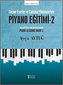 Seçme Eserler ve Çalışma Yöntemleriyle Piyano Eğitimi 2